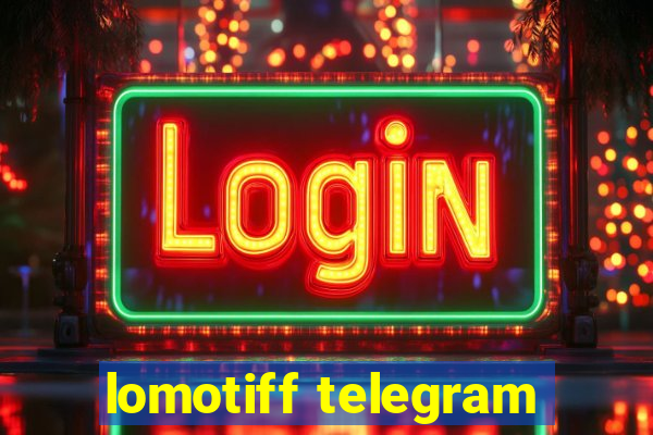 lomotiff telegram